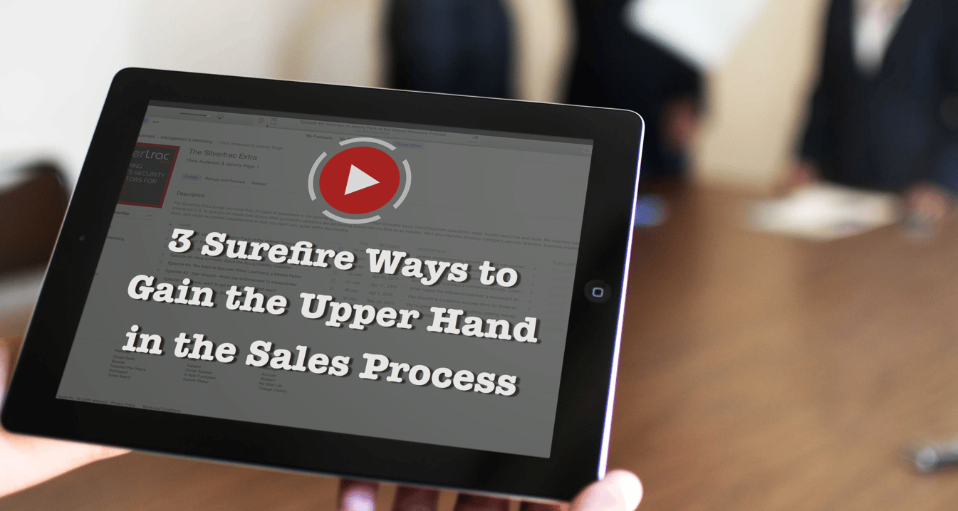 3 Surefire Ways to Gain the Upper Hand in the Security Sales Process