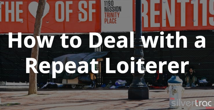 How to Deal With Repeat Loiterers